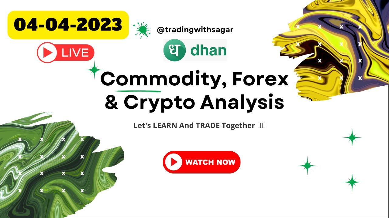 Live Intraday Trading: Forex, Crypto, Crude Oil, Natural Gas, Gold Analysis – 4th Apr 23 @DhanHQ